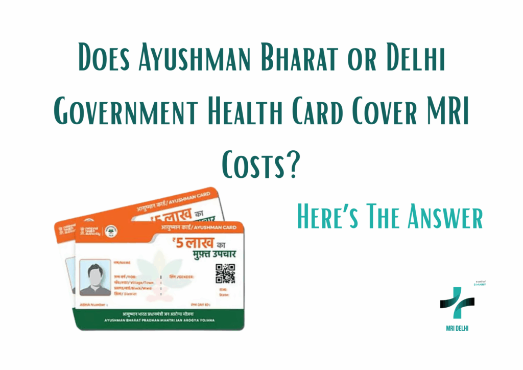 Does Ayushman Bharat or Delhi Government Health Card Cover MRI Costs